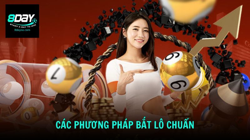 Các phương pháp bắt lô chuẩn theo từng ngày cùng 8DAY