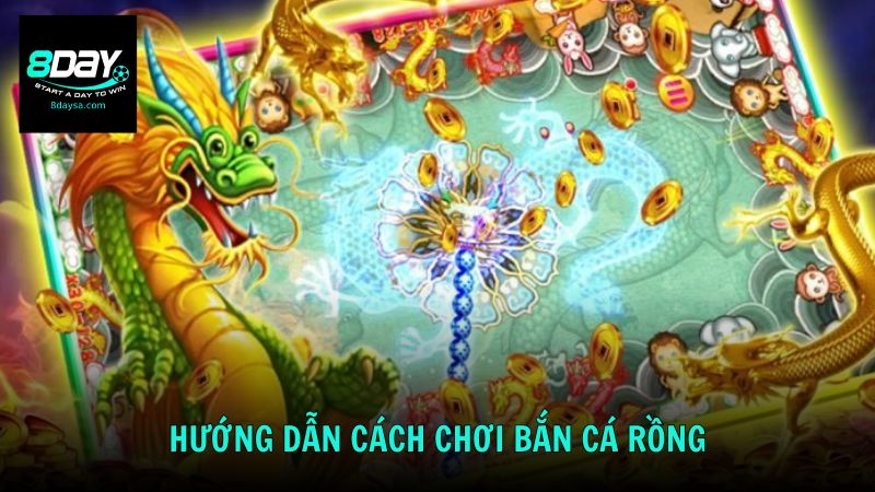 Hướng dẫn cách chơi bắn cá rồng chi tiết