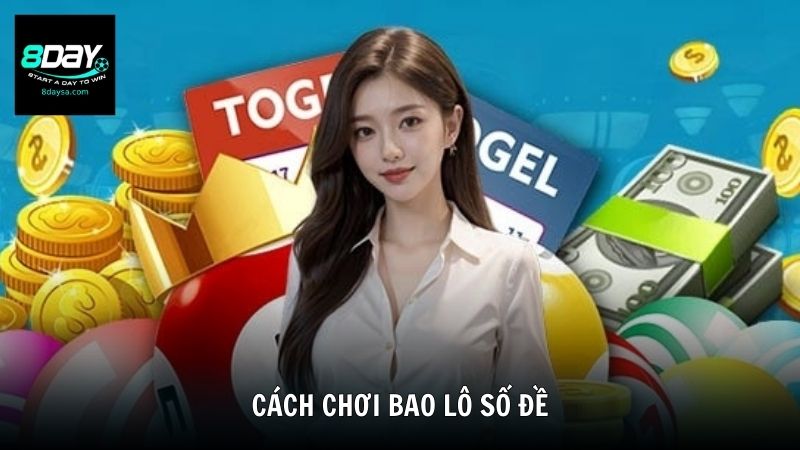 Cách chơi bao lô số đề chi tiết