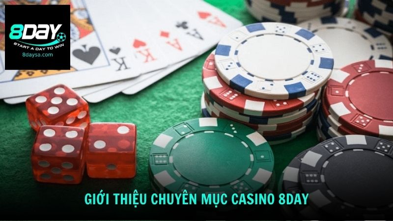 Giới thiệu chuyên mục Casino 8DAY