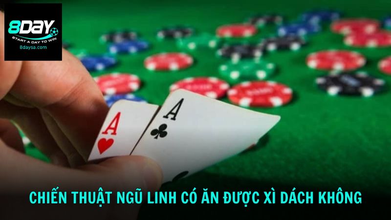Một số chiến thuật chơi khi biết Ngũ Linh có ăn được Xì Dách không hiệu quả nhất