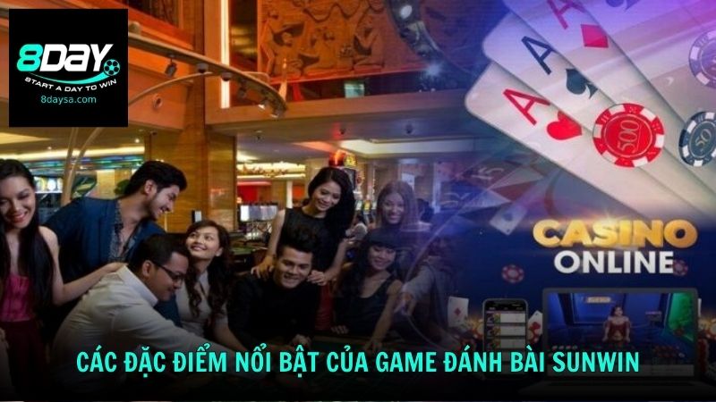 Các đặc điểm nổi bật của game đánh bài Sunwin