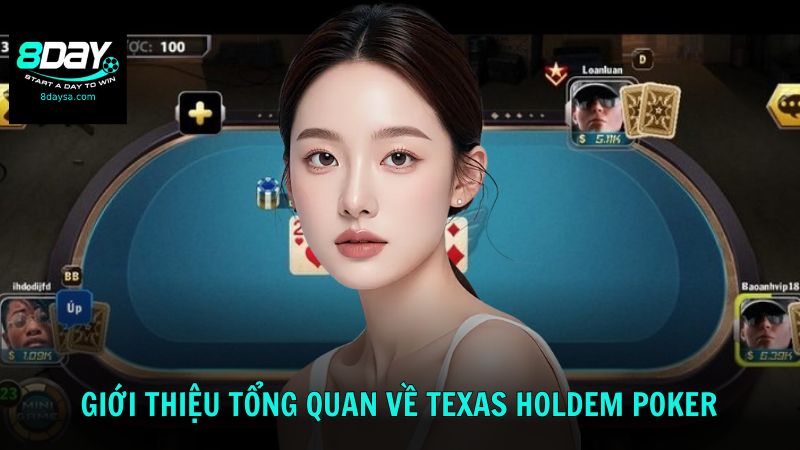 Tìm hiểu thông tin tổng quan về Texas Holdem Poker