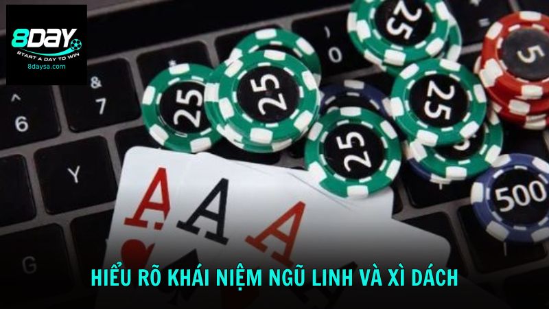 Tìm hiểu về khái niệm Ngũ Linh và Xì Dách