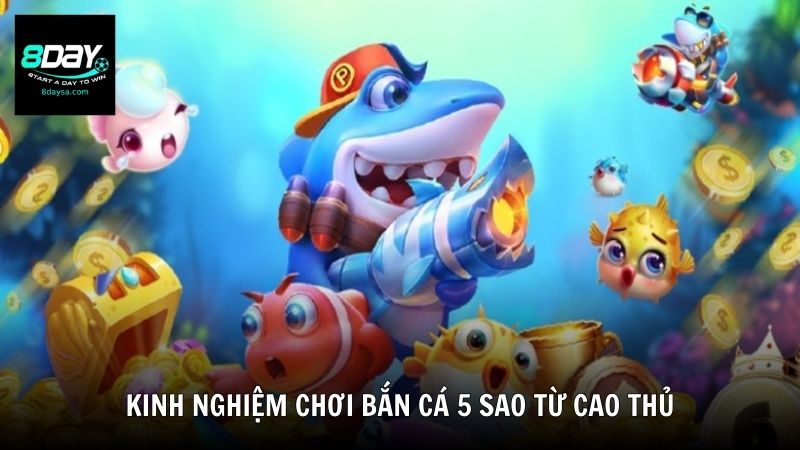 Kinh nghiệm chơi bắn cá 5 sao từ cao thủ