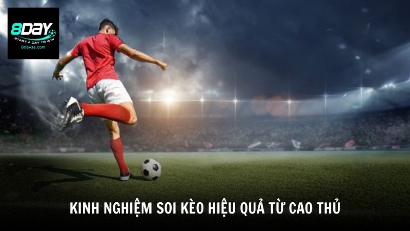 Kinh nghiệm soi kèo hiệu quả từ cao thủ