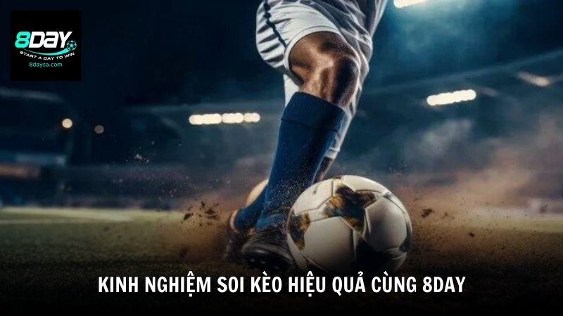 Kinh nghiệm soi kèo hiệu quả cùng 8DAY