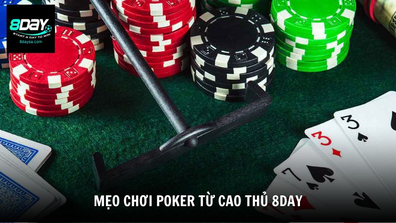 Mẹo chơi Poker từ cao thủ 8DAY