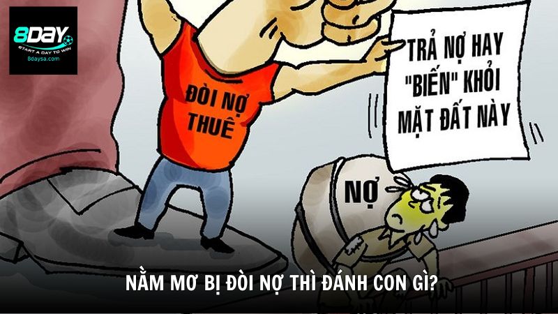 Nằm mơ bị đòi nợ thì đánh con gì?