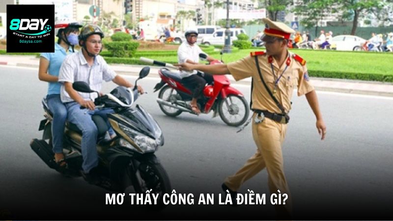 Mơ thấy công an là điềm gì?