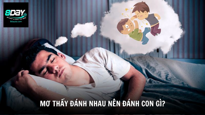 Mơ thấy đánh nhau nên đánh con gì?