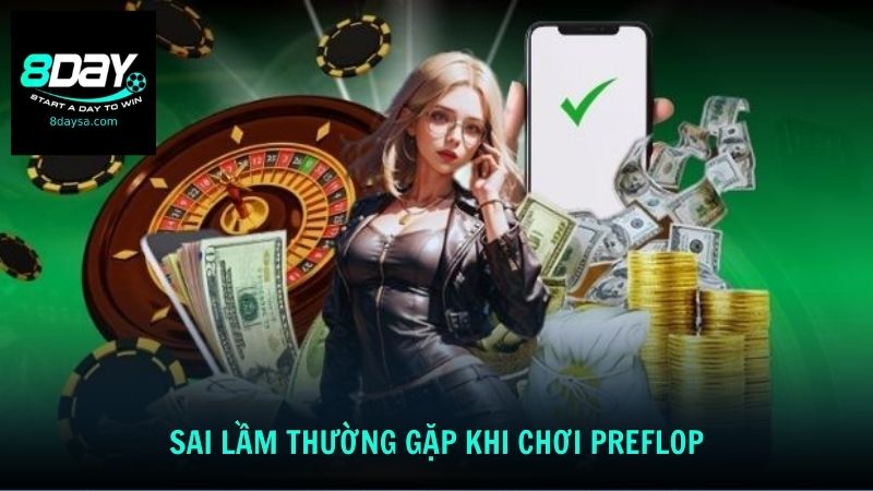 Sai lầm thường gặp khi chơi Preflop