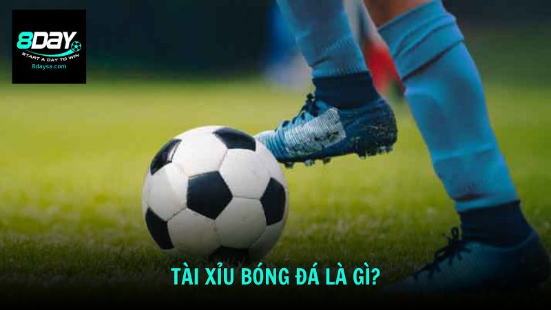 Tài xỉu bóng đá là gì?