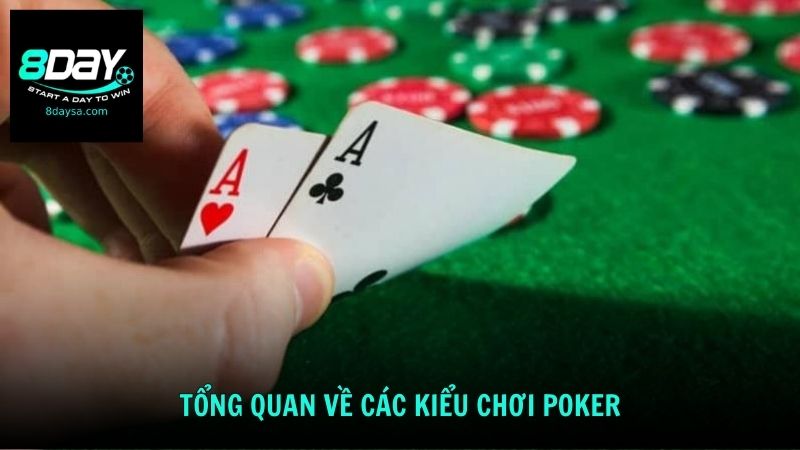 Tổng quan về các kiểu chơi Poker