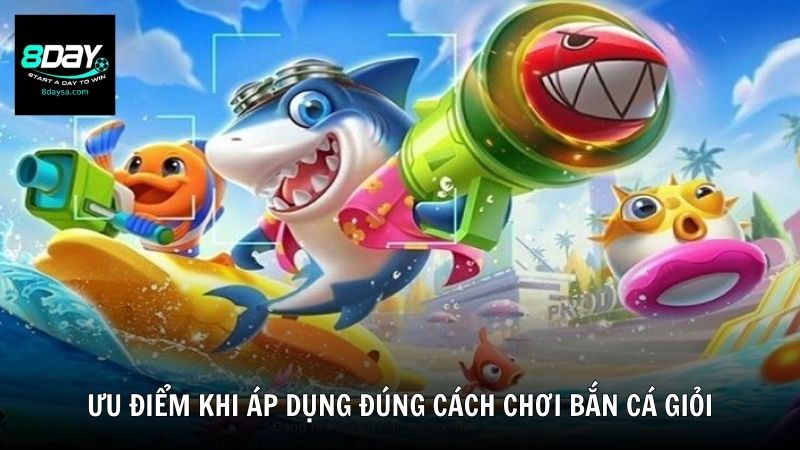 Ưu điểm khi áp dụng đúng cách chơi bắn cá giỏi